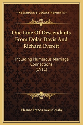 One Line of Descendants from Dolar Davis and Richard Everett [Including Numerous Marriage Connections] - Crosby, Eleanor Davis B 1845 (Creator)