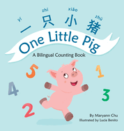 One Little Pig (A bilingual children's book in Simplified Chinese, English and Pinyin). Learn Numbers, Animals and Simple Phrases. A Dual Language Counting book for Babies, Kids and Toddlers