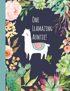 One Llamazing Auntie: Aunt, Gifts, Auntie, Notebooks, Journal, Blank Book, Lined Paper, from Nephew, Niece, Llama, Cactus