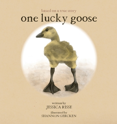 One Lucky Goose - Risse, Jessica, and Richter, Jen (Editor)