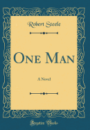 One Man: A Novel (Classic Reprint)