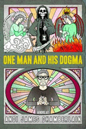 One Man and His Dogma: A Novel