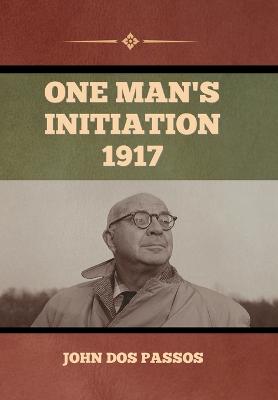 One Man's Initiation-1917 - Dos Passos, John