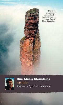 One Man's Mountains - Patey, Tom, and Bonington, Christian (Introduction by)