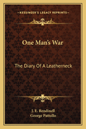 One Man's War: The Diary Of A Leatherneck