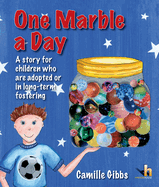 One Marble a Day: A Story for Children Who are Adopted, in Long-Term Fostering or Waiting for a Permanent Family