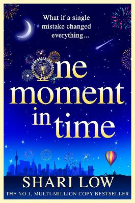 One Moment in Time: An utterly gorgeous, uplifting read from Shari Low - Low, Shari