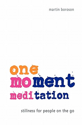 One-Moment Meditation: Stillness for People on the Go - Boroson, Martin