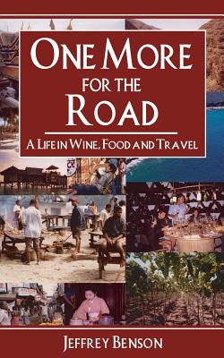 One More for the Road: A Life in Wine, Food and Travel - Benson, Jeffrey
