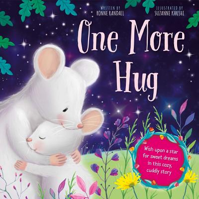 One More Hug: Wish Upon a Star for Sweet Dreams in This Cozy, Cuddly Story - Randall, Ronne