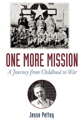 One More Mission: A Journey from Childhood to War - Pettey, Jesse