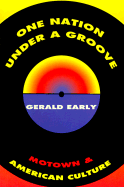 One Nation Under a Groove: Motown and American Culture - Early, Gerald