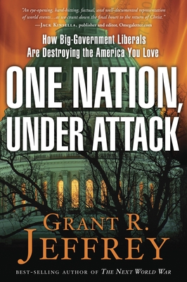 One Nation, Under Attack: How Big-Government Liberals Are Destroying the America You Love - Jeffrey, Grant R