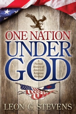 One Nation Under God: A Factual History of America's Religious Heritage - Stevens, Leon G