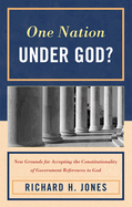 One Nation Under God?: New Grounds for Accepting the Constitutionality of Government References to God