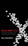 One No, Many Yeses: A Journey to the Heart of the Global Resistance Movement - Kingsnorth, Paul