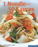 One Noodle-Fifty Sauces: Everyday Pasta