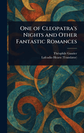 One of Cleopatra's Nights and Other Fantastic Romances
