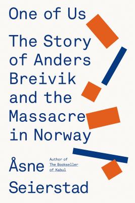 One of Us: The Story of Anders Breivik and the Massacre in Norway - Seierstad, Asne, and Death, Sarah (Translated by)