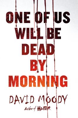 One of Us Will Be Dead by Morning - Moody, David