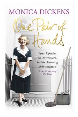 One Pair of Hands: From Upstairs to Downstairs, in this charming 1930s memoir - Dickens, Monica
