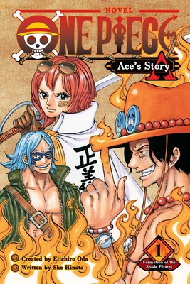 One Piece: Ace's Story, Vol. 1: Formation of the Spade Pirates - Oda, Eiichiro (Creator), and Hinata, Sho, and Paul, Stephen (Translated by)