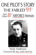 One Pilot's Story: The Fabled 91st and Other 8th Airforce Memoirs