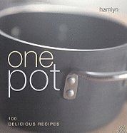 One Pot: 100 Delicious Recipes