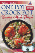 One Pot Crock Pot Recipes Made Simple: Healthy and Easy One Dish Slow Cooker Meals! Slow Cooker Recipes for Pot Roast, Pork Roast, Roast Beef, Whole Chicken, Stew, Chili, Beans and Rice.