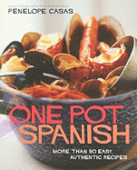 One Pot Spanish: More Than 80 Easy, Authentic Recipes