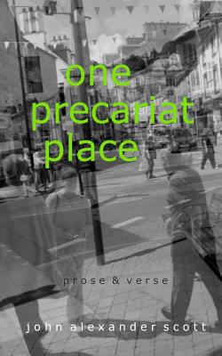 One Precariat Place - Scott, John Alexander