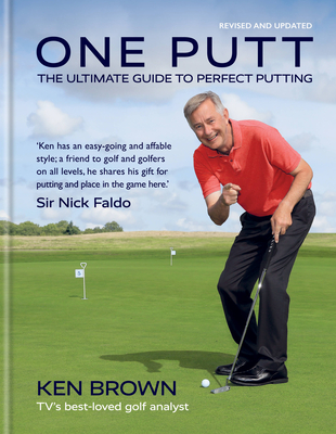 One Putt: The ultimate guide to perfect putting - Brown, Ken