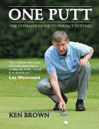 One Putt: The Ultimate Guide to Perfect Putting