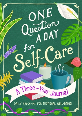One Question a Day for Self-Care: A Three-Year Journal: Daily Check-Ins for Emotional Well-Being - Chase, Aimee