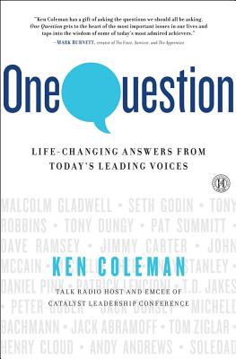 One Question: Life-Changing Answers from Today's Leading Voices - Coleman, Ken