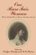 One Rare Fair Woman: Thomas Hardy's Letters to Florence Henniker 1893-1922