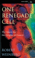 One Renegade Cell: Quest for the Origins of Cancer