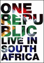 One Republic: Live in South Africa - Sam Dunn; Scot McFadyen