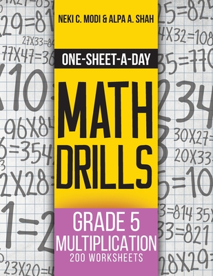 One-Sheet-A-Day Math Drills: Grade 5 Multiplication - 200 Worksheets (Book 15 of 24) - Modi, Neki C, and Shah, Alpa a