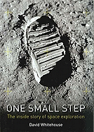 One Small Step: The Inside Story of Space Exploration