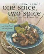One Spice, Two Spice: American Food, Indian Flavors - Cardoz, Floyd, and Lear, Jane Daniels