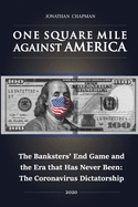 One Square Mile against America: The Banksters' End Game and the Era that Has Never Been: The Coronavirus Dictatorship