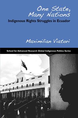One State, Many Nations: Indigenous Rights Struggles in Ecuador - Viatori, Maximilian