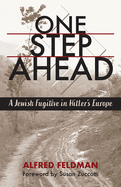 One Step Ahead: A Jewish Fugitive in Hitler's Europe
