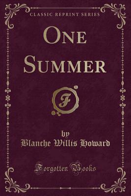 One Summer (Classic Reprint) - Howard, Blanche Willis