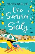 One Summer in Sicily: An absolutely perfect romantic read from Nancy Barone to escape with in 2024