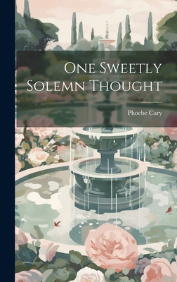 One Sweetly Solemn Thought - Cary, Phoebe