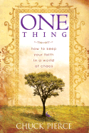 One Thing: How to Keep Your Faith in a World of Chaos