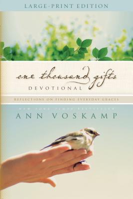 One Thousand Gifts Devotional Large Print: Reflections on Finding Everyday Graces - Voskamp, Ann