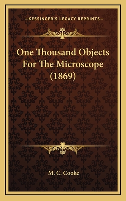 One Thousand Objects for the Microscope (1869) - Cooke, M C
